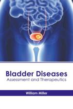 Bladder Diseases: Assessment and Therapeutics af William Miller