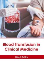 Blood Transfusion in Clinical Medicine af Albert Collins