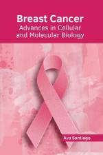 Breast Cancer: Advances in Cellular and Molecular Biology af Ava Santiago