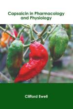 Capsaicin in Pharmacology and Physiology af Clifford Ewell