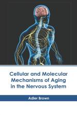 Cellular and Molecular Mechanisms of Aging in the Nervous System af Adler Brown