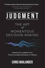 Judgment: The Art of Momentous Decision-Making af Chris Mailander