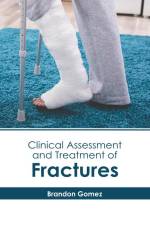 Clinical Assessment and Treatment of Fractures af Brandon Gomez