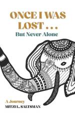 Once I Was Lost...But, Never Alone: A Journey af Mitzi L. Saltsman
