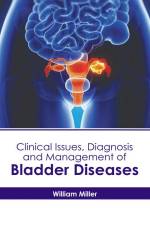 Clinical Issues, Diagnosis and Management of Bladder Diseases af William Miller