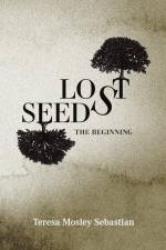 Lost Seeds af Teresa Mosley Sebastian