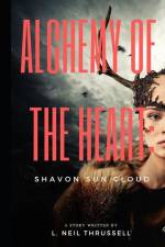 Alchemy of the Heart: Shavon Sun Cloud af L. Neil Thrussell