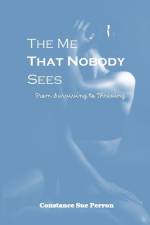 The Me That Nobody Sees: From Surviving to Thriving af Constance S. Perron