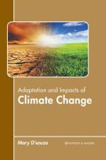 Adaptation and Impacts of Climate Change af Mary D'Souza