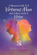A Woman's Guide to a Virtuous Man and a Man's Guide to Virtue af Spirit Ricks