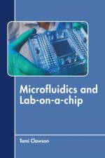 Microfluidics and Lab-On-A-Chip af Tami Clawson