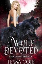 Wolf Devoted: An RH Rejected Mates Romance af Tessa Cole