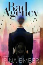 Bad Agency: The Residue of Trauma af Irina Ember