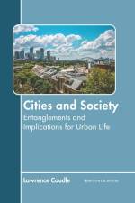 Cities and Society: Entanglements and Implications for Urban Life af Lawrence Caudle