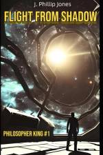 Flight From Shadow: Philosopher King #1 af J. Phillip Jones