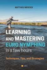 Learning and Mastering Euronymphing in a Few Hours af Matthieu Mercier