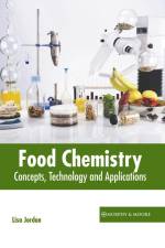 Food Chemistry: Concepts, Technology and Applications af Lisa Jordan