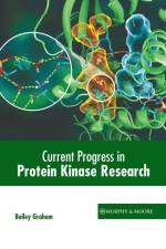 Current Progress in Protein Kinase Research af Bailey Graham