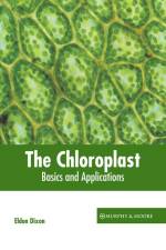 The Chloroplast: Basics and Applications af Eldon Dixon