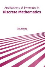 Applications of Symmetry in Discrete Mathematics af Isla Harvey