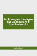 Technologies, Strategies and Applications of Plant Proteomics af Kaden Scott