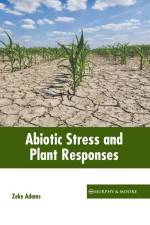 Abiotic Stress and Plant Responses af Zeke Adams