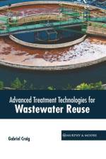 Advanced Treatment Technologies for Wastewater Reuse af Gabriel Craig