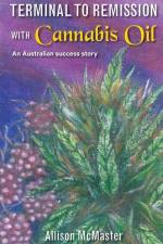 Terminal to Remission with Cannabis Oil: An Australian success story af Allison J. McMaster