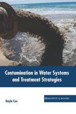 Contamination in Water Systems and Treatment Strategies af Kayla Cox