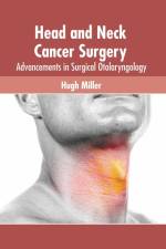 Head and Neck Cancer Surgery: Advancements in Surgical Otolaryngology af Hugh Miller