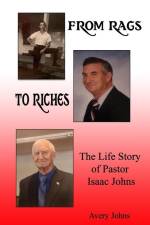 From Rags to Riches: The Life Story of Pastor Isaac Johns af Avery Johns