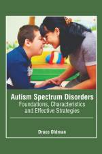 Autism Spectrum Disorders: Foundations, Characteristics and Effective Strategies af Draco Oldman