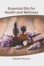 Essential Oils for Health and Wellness af Sebastin McClure