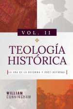 Teologia Historica - Vol. 2: La Era de la Reforma y Post-Reforma
