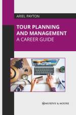 Tour Planning and Management: A Career Guide af Ariel Payton