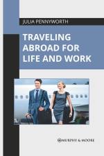 Traveling Abroad for Life and Work af Julia Pennyworth