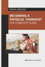 Becoming a Physical Therapist: The Complete Guide af Frank Gregory