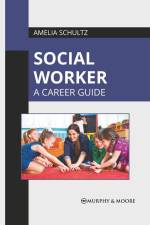 Social Worker: A Career Guide af Amelia Schultz