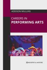 Careers in Performing Arts af Addison Mullins