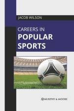 Careers in Popular Sports af Jacob Wilson