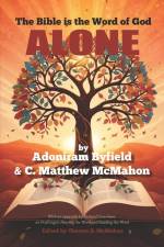 The Bible is the Word of God Alone af C. Matthew McMahon