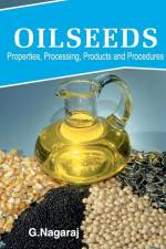 Oilseeds: Properties, Products, Processing and Procedures af G. Nagaraj
