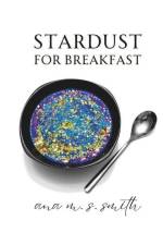 Stardust for Breakfast af Ana M. S. Smith