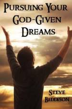 Pursuing Your God-Given Dreams af Steve Biddison