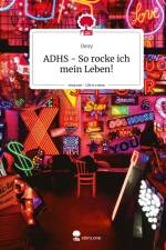 ADHS - So rocke ich mein Leben!. Life is a Story - story.one af Deny