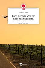 Dann steht die Welt für einen Augenblick still. Life is a Story - story.one af Isabella Eder