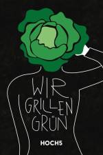 WIR GRILLEN GRÜN af Tobias Heyer