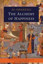 The Alchemy of Happiness af Abu Hamid Al-Ghazzali