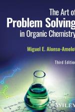 The Art of Problem Solving in Organic Chemistry af Miguel E. Alonso-Amelot