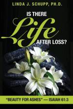 Is There Life after Loss? af Ph. D. Linda J. Schupp